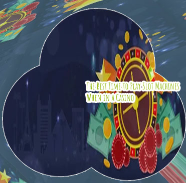 Best time to play online casino