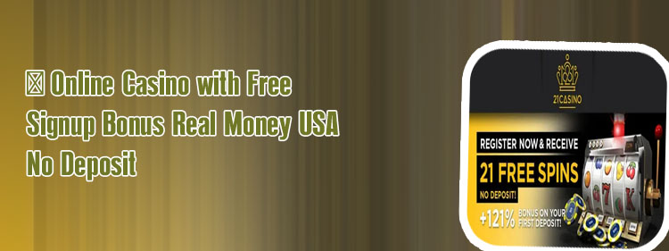 Online casino with free signup bonus real money