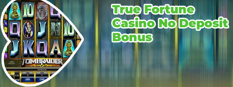 True fortune casino no deposit bonus